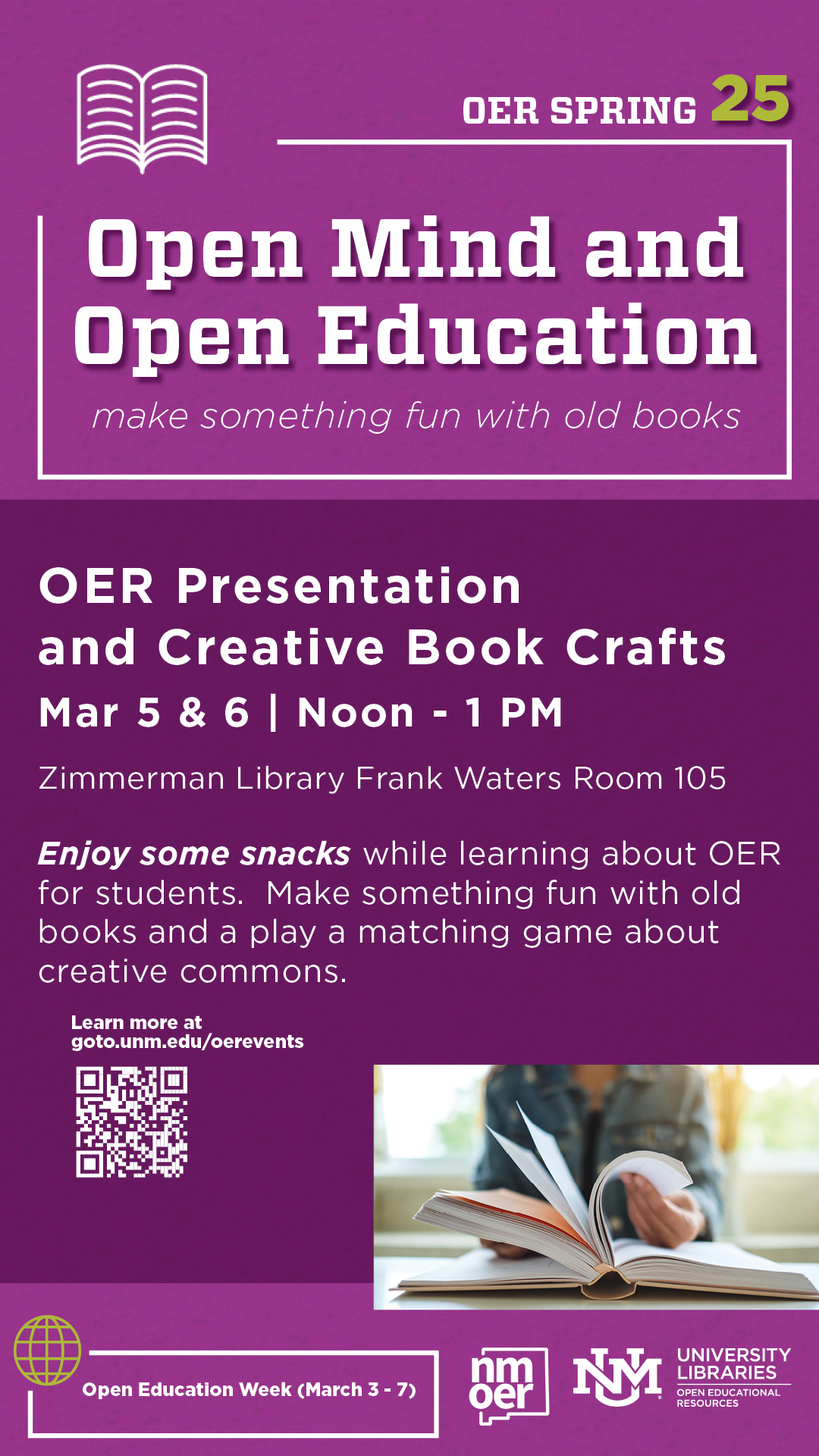 Flyer for an event titled 'Open Mind and Open Education,' part of OER Spring 25. The event, 'OER Presentation and Creative Book Crafts,' takes place on March 5 & 6 from Noon to 1 PM at Zimmerman Library, Frank Waters Room 105. The flyer mentions that attendees can enjoy snacks while learning about OER for students, participate in a creative book craft activity using old books, and play a matching game about Creative Commons. A QR code and URL (goto.unm.edu/oerevents) provide more information. The flyer also highlights Open Education Week (March 3-7) and features logos for NM OER and UNM University Libraries Open Educational Resources. A photo at the bottom right shows a person engaged in a book-related craft project.